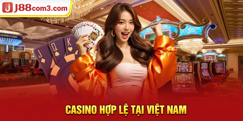 Casino Hợp Lệ Tại Việt Nam