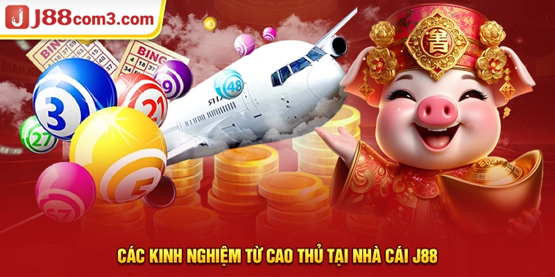 Các kinh nghiệm từ cao thủ tại nhà cái J88