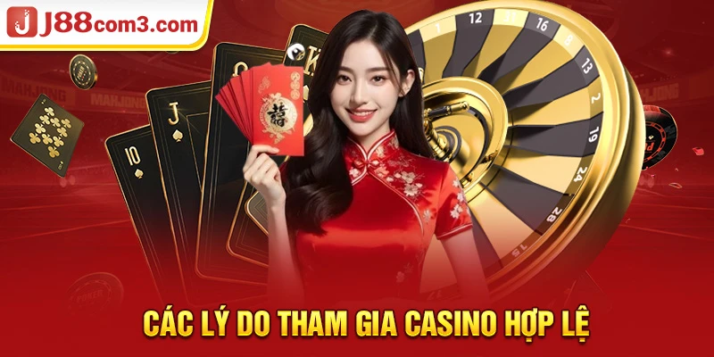 Các lý do tham gia casino hợp lệ