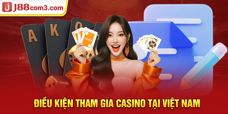 Điều kiện tham gia casino tại Việt Nam