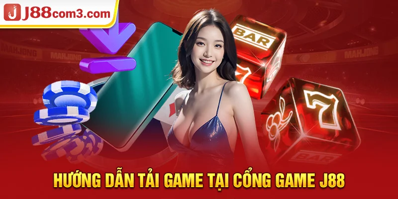 Hướng dẫn tải game tại cổng game J88