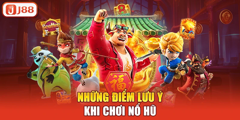 Những điểm lưu ý khi chơi nổ hũ