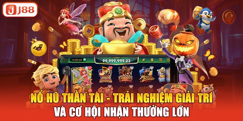 Nổ Hũ Thần Tài - Trải Nghiệm Giải Trí và Cơ Hội Nhận Thưởng Lớn