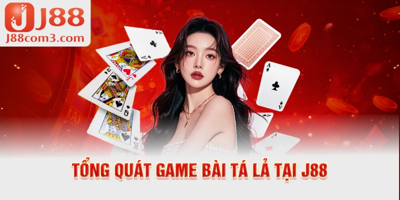 Tổng quát game bài tá lả tại j88