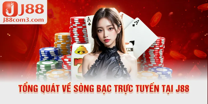 Tổng quát về sòng bạc trực tuyến tại J88